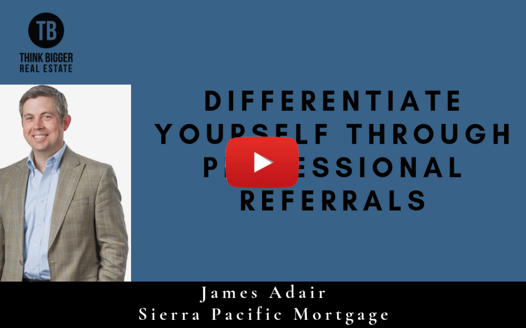 James Adair- Differentiate Yourself Through Professional Referrals