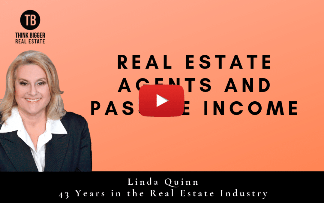 Linda Quinn- Real Estate Agents and Passive Income