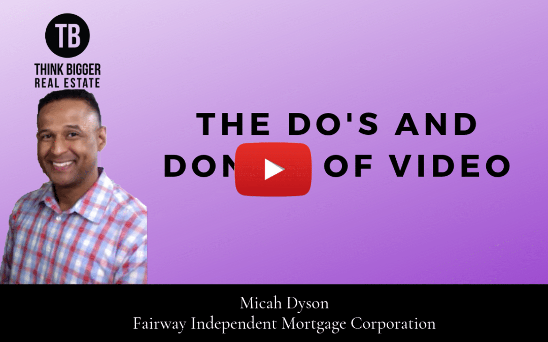 Micah Dyson- The Do’s and Don’ts of Video