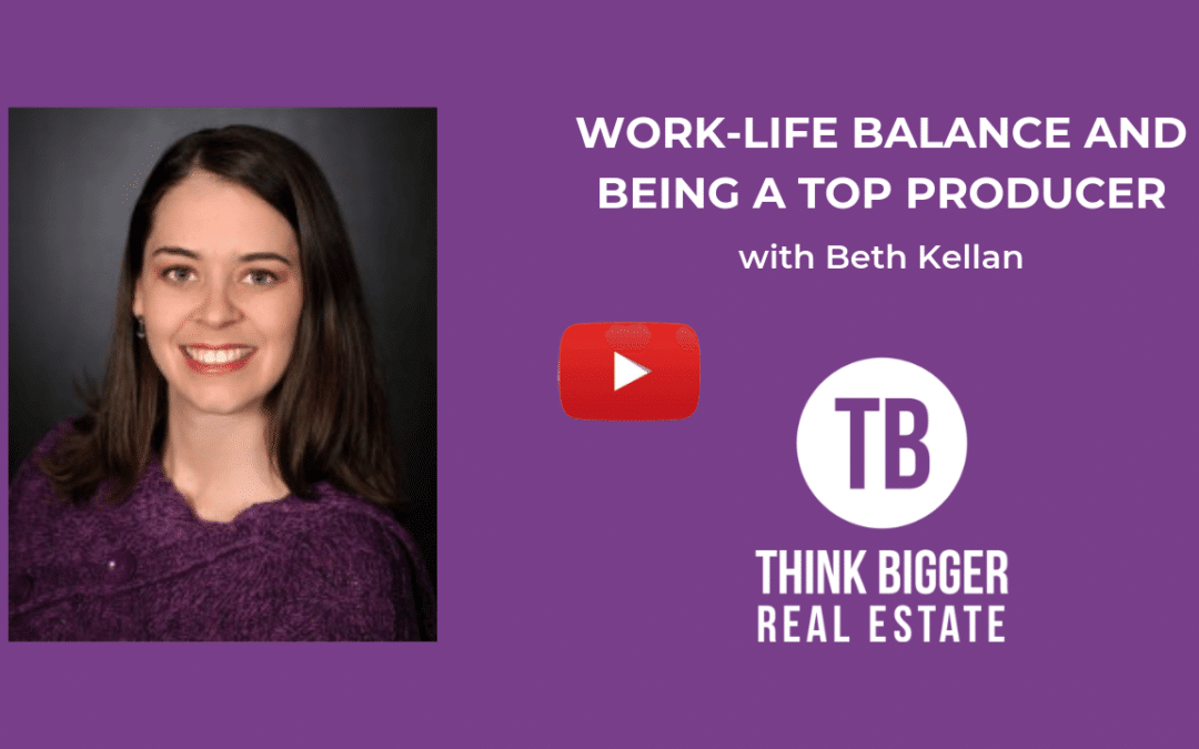 Beth Kellan- Work-Life Balance as a Top Producer