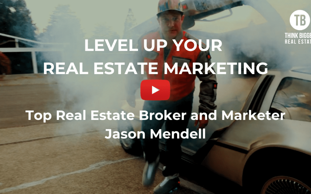 Level Up Your Real Estate Marketing with Jason Mendell