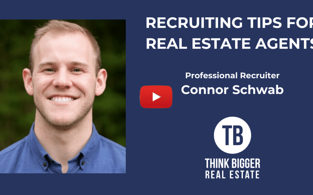 Connor Schwab – Recruiting Tips for Real Estate Agents