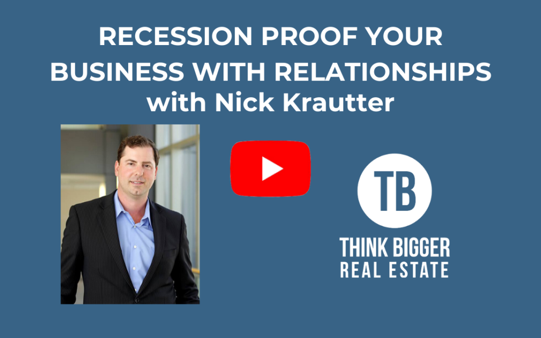 Nick Krautter – How to Recession Proof Your Business with Relationships