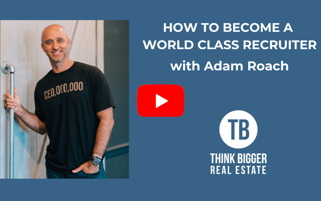 Adam Roach – How to Become a World Class Recruiter