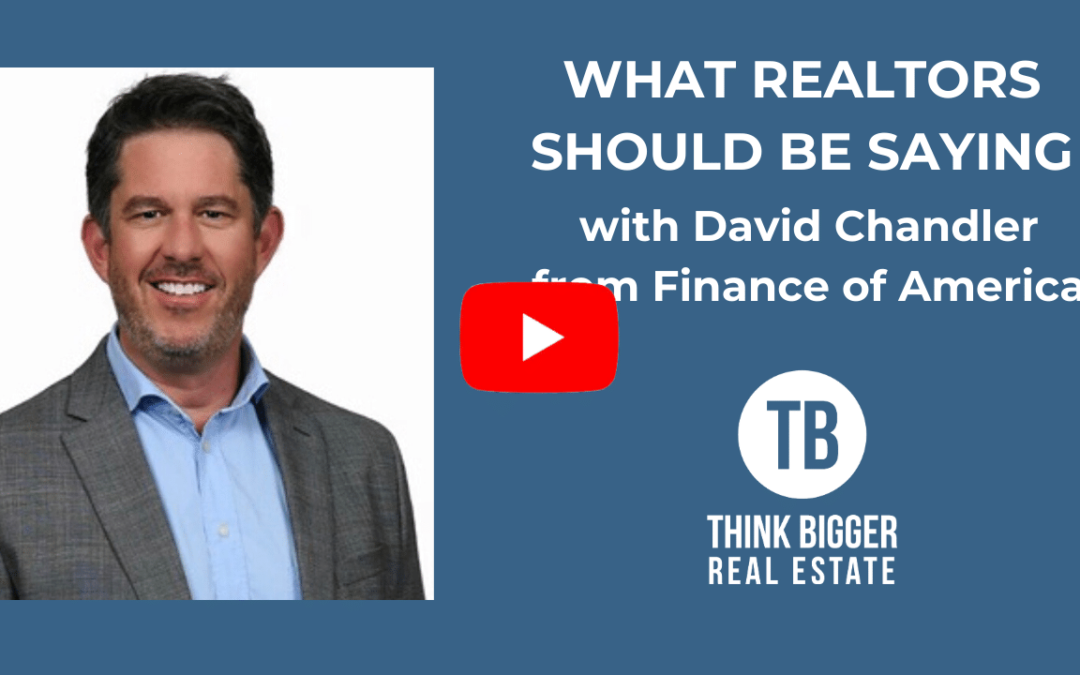 David Chandler – What Realtors Should be Saying