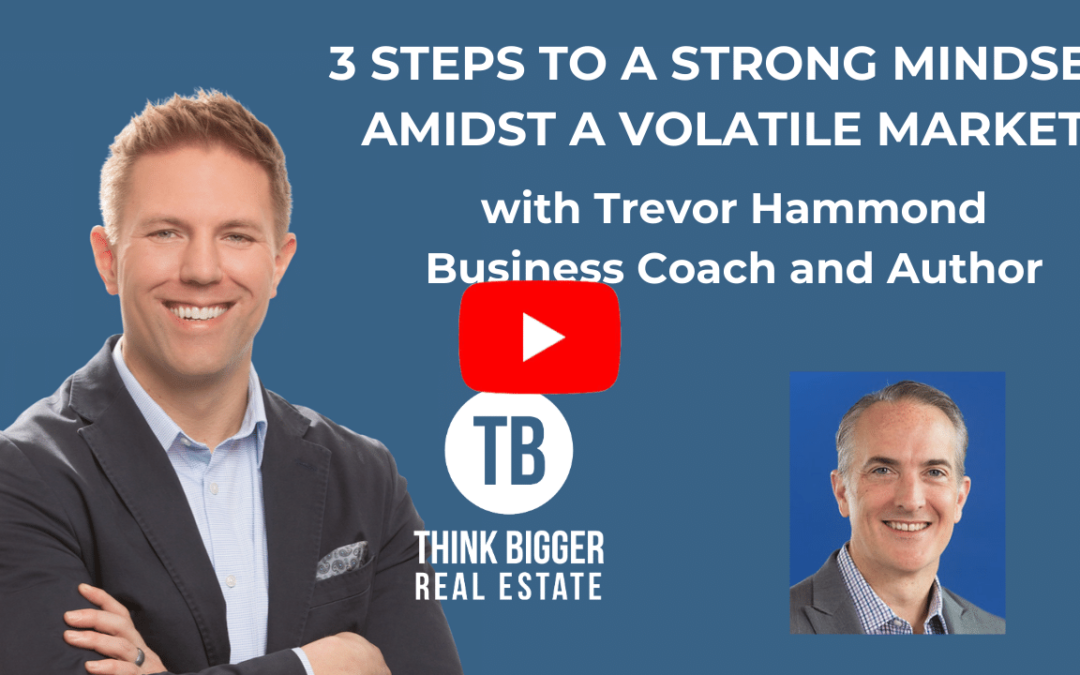 Trevor Hammond – 3 Steps to a Strong Mindset Amidst a Volatile Market