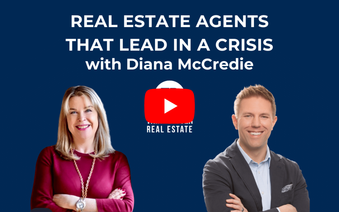 Real Estate Agents that Lead in a Crisis with Diana McCredie