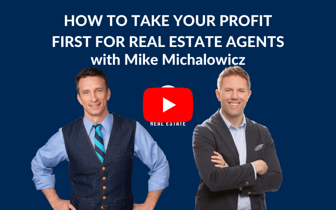 How to Take Your Profit First for Real Estate Agents with Mike Michalowicz