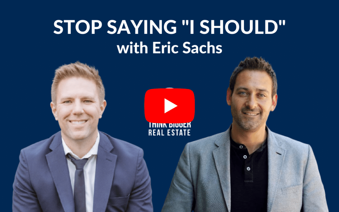 Stop Saying “I Should” with Eric Sachs