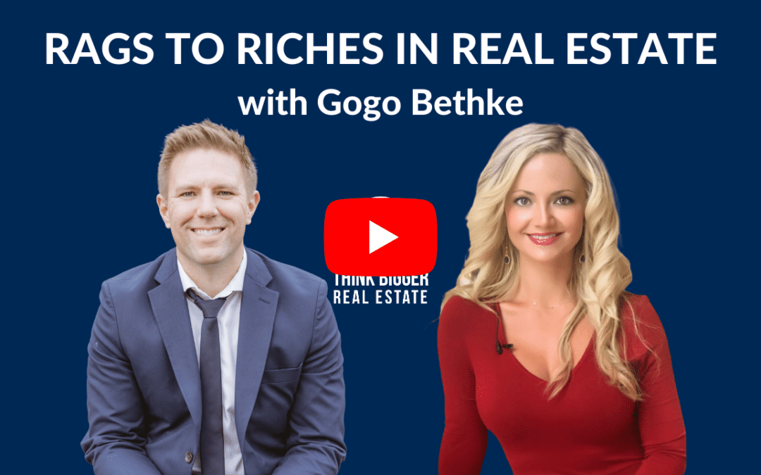 Rags to Riches in Real Estate with Gogo Bethke