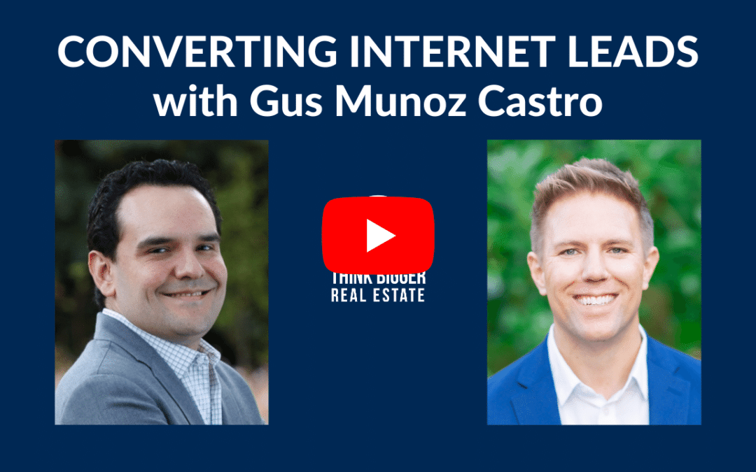 Converting Internet Leads with Gus Munoz Castro