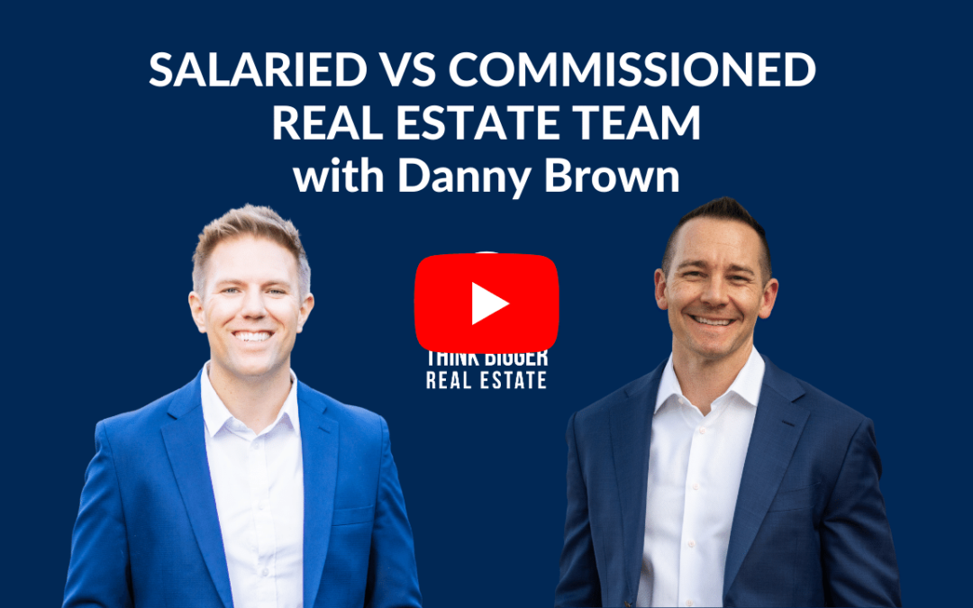 Salaried vs Commissioned Real Estate Team with Danny Brown
