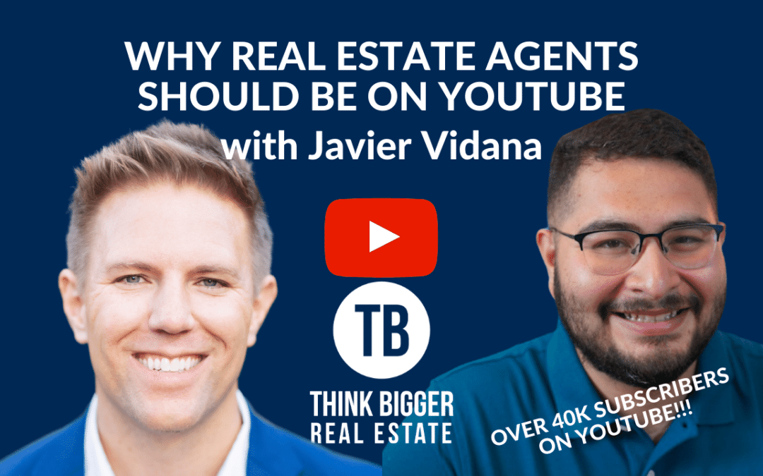 Why Real Estate Agents Should be on Youtube with Javier Vidana