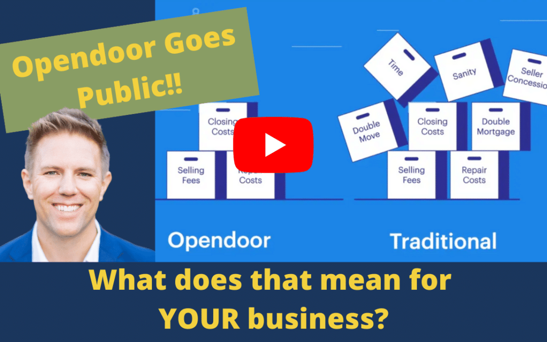 Opendoor Goes Public Today – What Does This Mean For Your Business