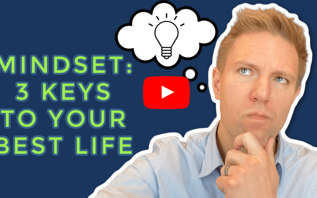 Mindset: Three Keys to Your Best Life