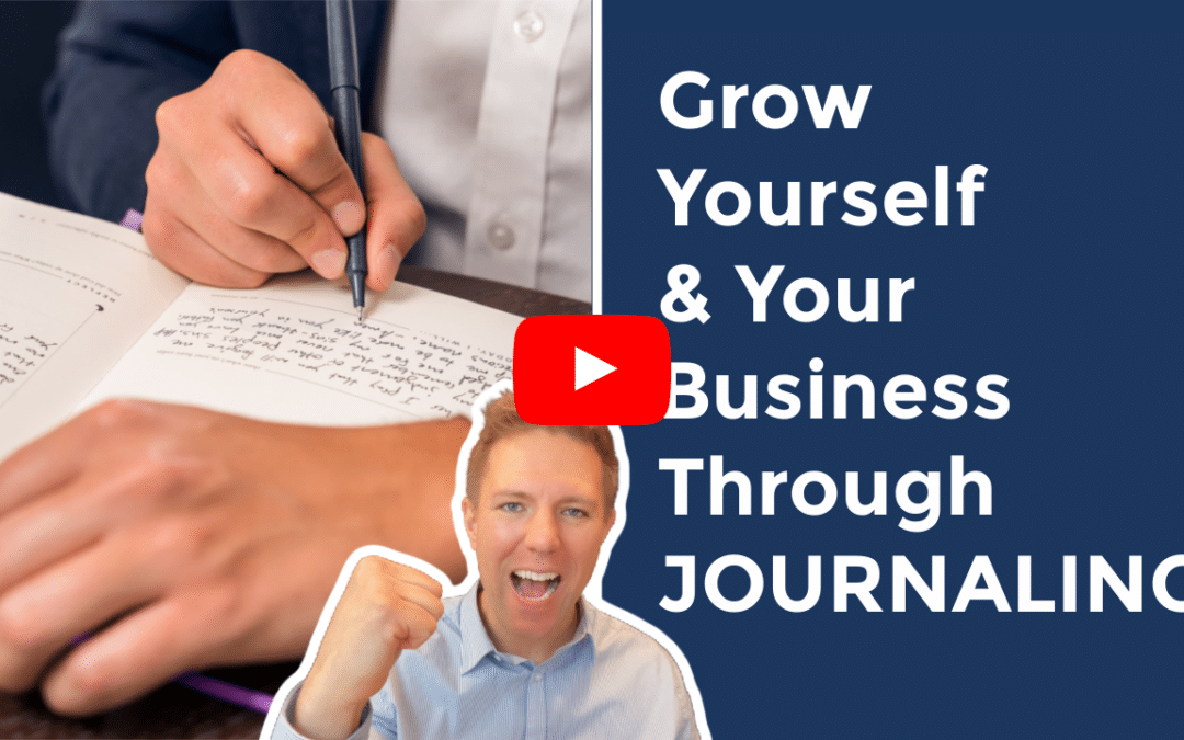 Grow Yourself and Your Business Through Journaling