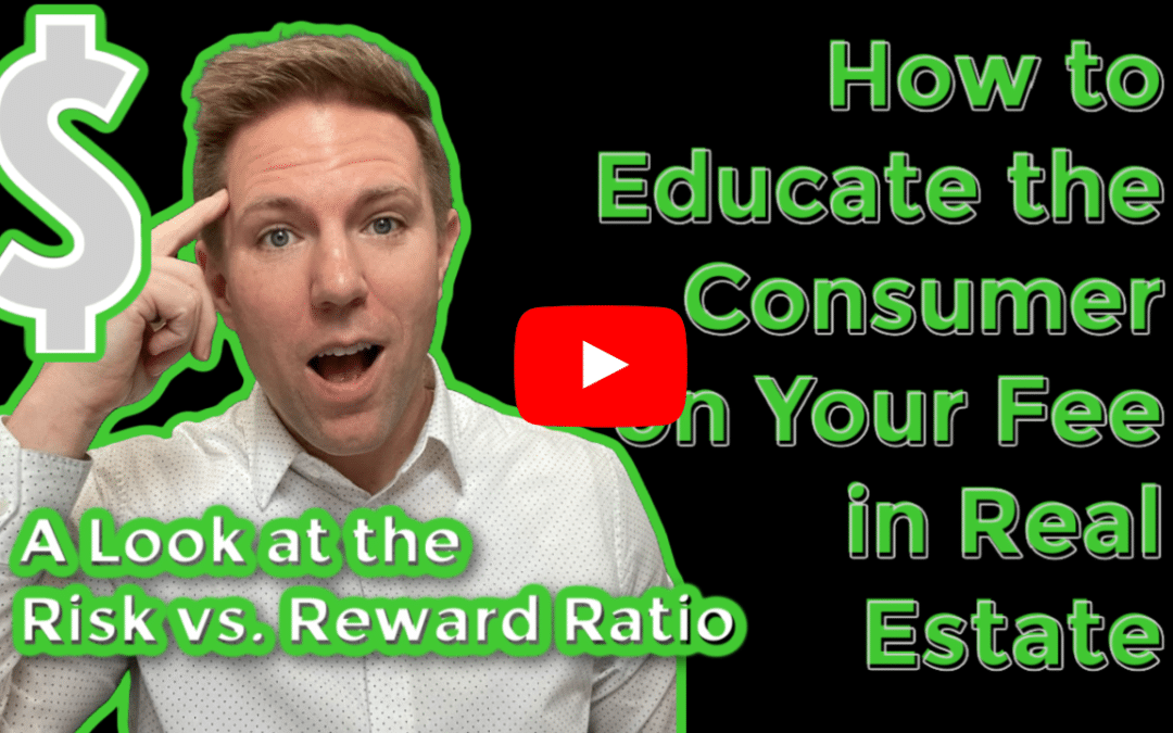How to Educate the Consumer on Your Fee in Real Estate