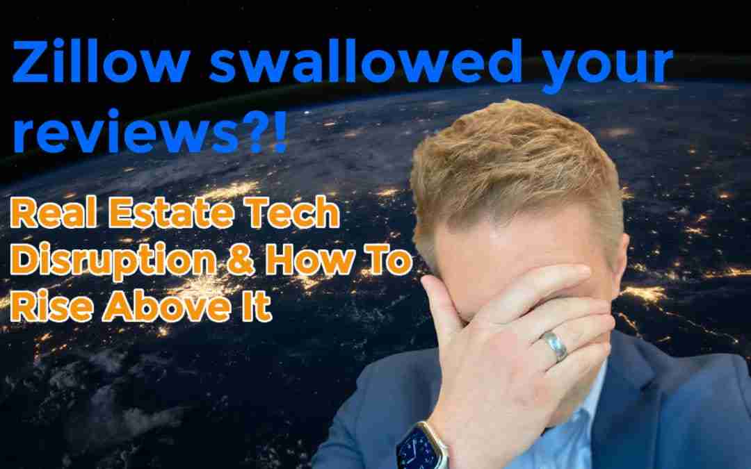 Zillow Swallowed Your Reviews – Rising Above Tech Disruption
