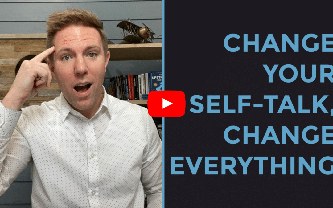 Change Your Self-Talk, Change Everything