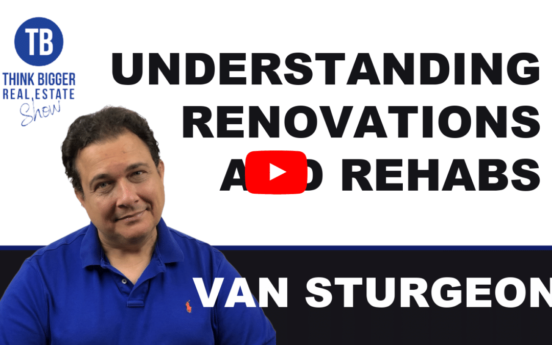 Differentiate & Better Invest By Understanding Renovations and Rehabs