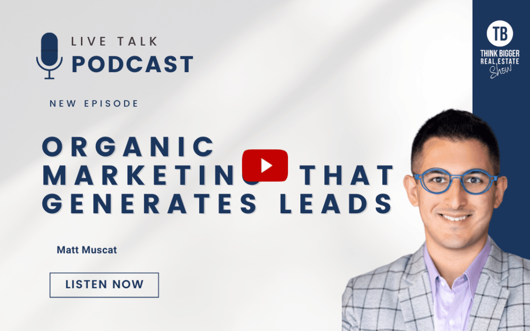 Organic Marketing That Generates Leads | Matt Muscat