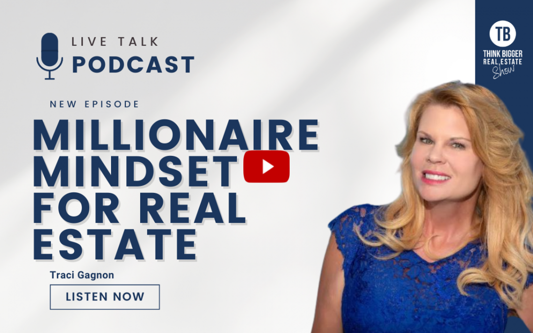 Millionaire Mindset for Real Estate Wealth | Traci Gagnon