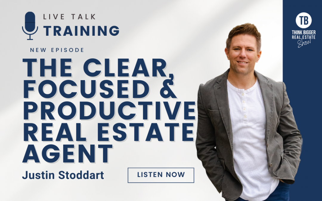 The Clear, Focused & Productive Agent | Justin Stoddart
